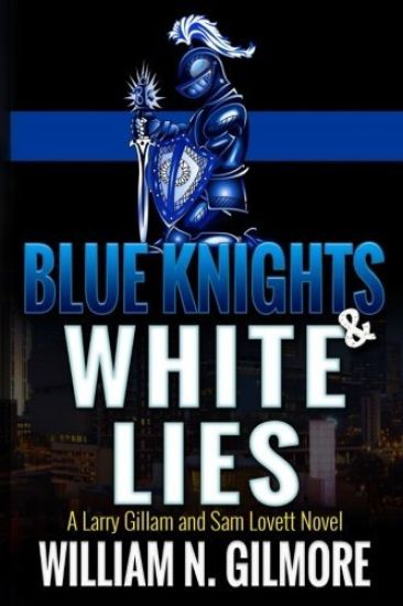 Blue Knights & White Lies: A Larry Gillam and Sam Lovett Novel