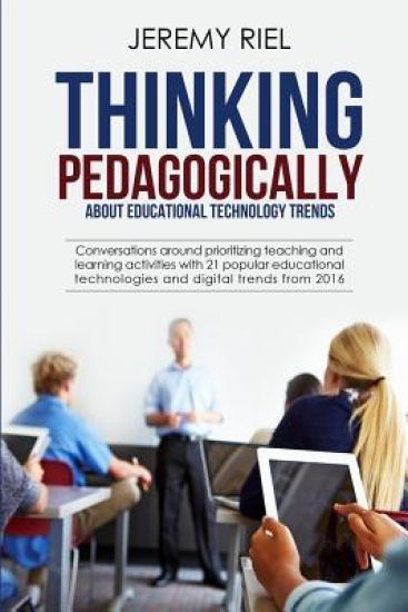 Thinking Pedagogically about Educational Technology Trends: Prioritizing Teaching and Learning Activities with 21 Popular Educational Technologies and