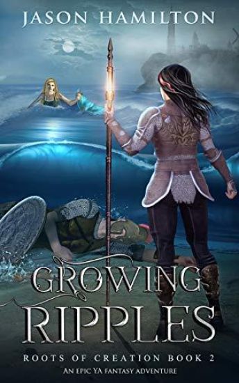 Growing Ripples: An Epic YA Fantasy Adventure