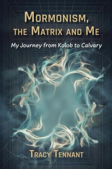 Mormonism, the Matrix and Me