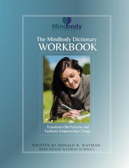 The Mindbody Dictionary Workbook: Transform Old Patterns and Facilitate Empowering Change