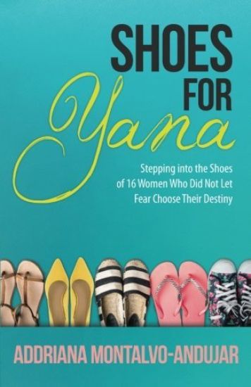 Shoes for Yana: 16 Women Who Did Not Let Fear Choose Their Destiny