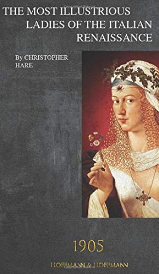 The Most Illustrious Ladies of the Italian Renaissance