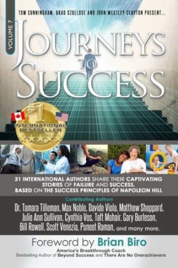 Journeys to Success: 31 International Authors Share Their Captivating Stories of Failure and Success. Based on the Success Principles of Napoleon Hill