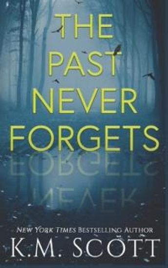 The Past Never Forgets