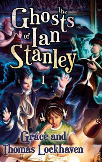 The Ghosts of Ian Stanley (Book 1)