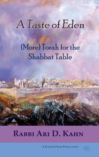 A Taste of Eden: (more) Torah for the Shabbat Table