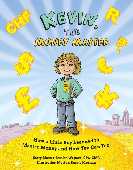 Kevin, the Money Master: How a Little Boy Learned to Master Money and How You Can Too!