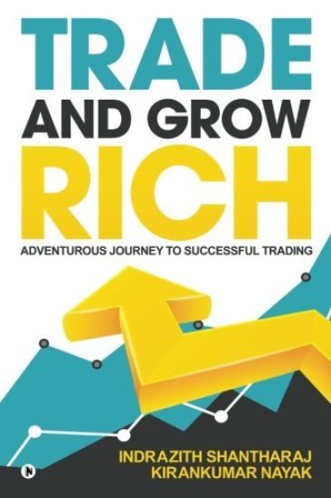 Trade and Grow Rich: Adventurous Journey to Successful trading