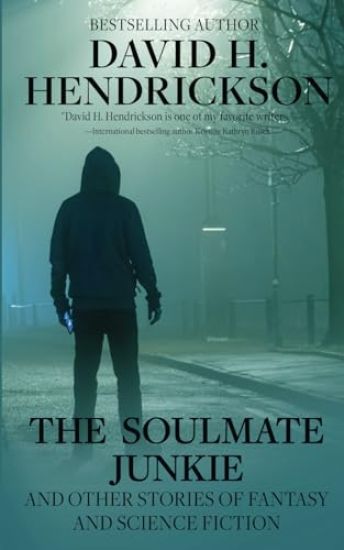 The Soulmate Junkie and Other Stories of Fantasy & Science Fiction