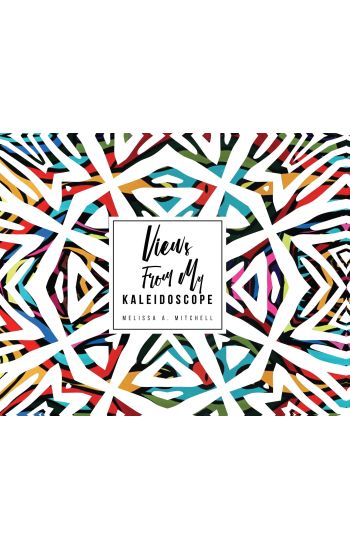 Views From My Kaleidoscope