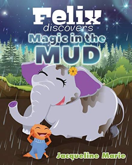 Felix Discovers Magic in the Mud