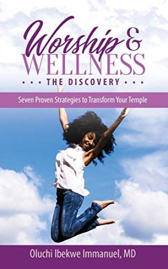 Worship & Wellness: The Discovery: Seven Proven Strategies to Transform Your Temple