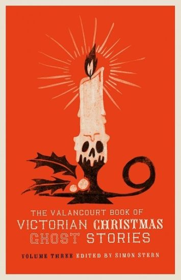 The Valancourt Book of Victorian Christmas Ghost Stories, Volume Three