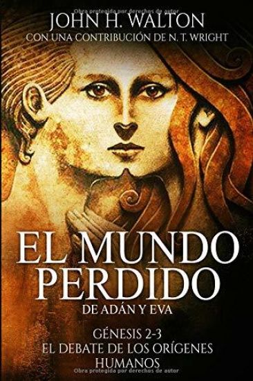 El Mundo Perdido de Adán Y Eva: Génesis 2-3 Y El Debate de Los Orígenes Humanos