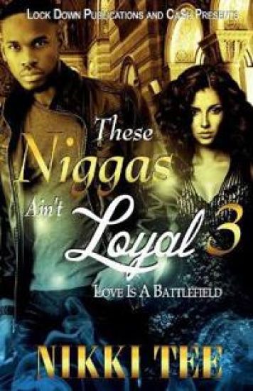 These Niggas Ain't Loyal 3