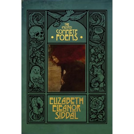 The (Mostly) Complete Poems of Elizabeth Eleanor Siddal