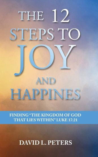 The 12 Steps to Joy and Happiness