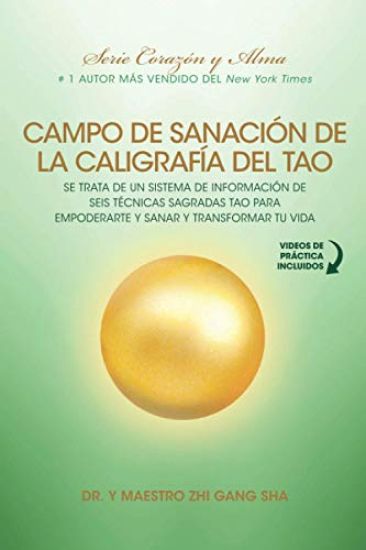 Campo de Sanación de la Caligrafía del Tao: e Trata de un Sistema de Información de Seis Técnicas Sagradas Tao para Empoderarte y Sanar y Transformar