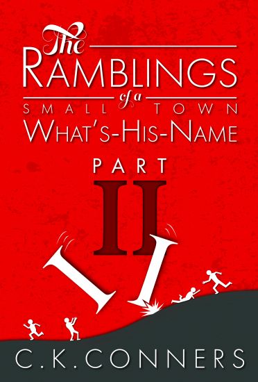 The Ramblings of a Small-Town What's-His-Name, Part 2
