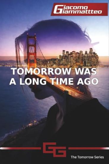 Tomorrow Was a Long Time Ago