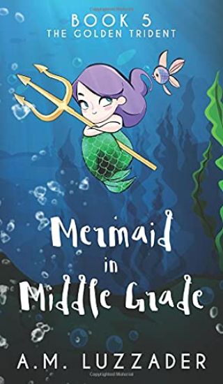 A Mermaid in Middle Grade Book 5