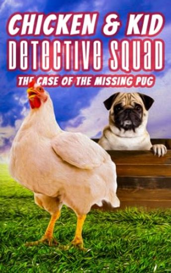 Chicken and Kid Detective Squad The Case of the Missing Pug