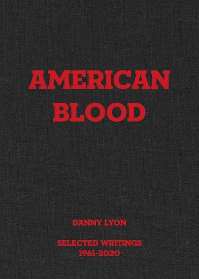 Danny Lyon: American Blood