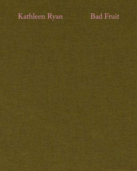 Kathleen Ryan: Bad Fruit