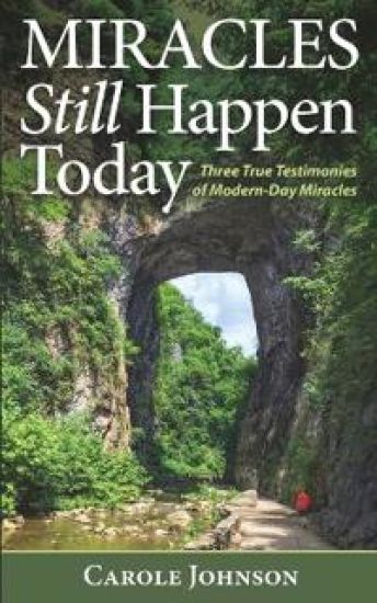 Miracles Still Happen Today: Three True Testimonies of Modern-Day Miracles