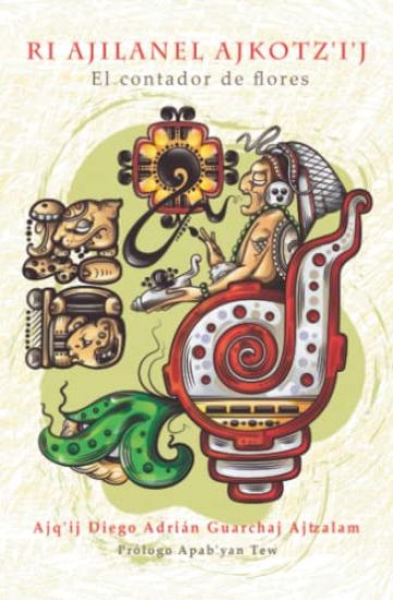 Ri Ajilanel Ajkotz'i'j - El contador de flores