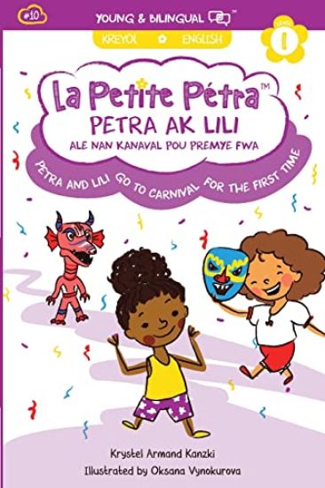 Petra and Lili go to Carnival for the First Time / Petra ak Lili ale nan Kanaval pou Premye Fwa (bilingual)