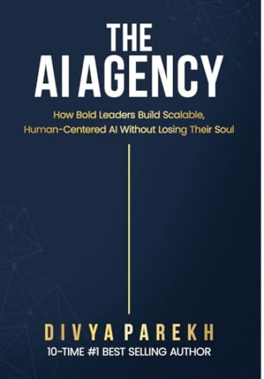The AI Agency: How Bold Leaders Build Scalable, Human-Centered AI Without Losing Their Soul