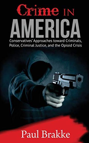 Crime in America: Conservatives' Approaches Toward Criminals, Police, Criminal Justice, and the Opioid Crisis