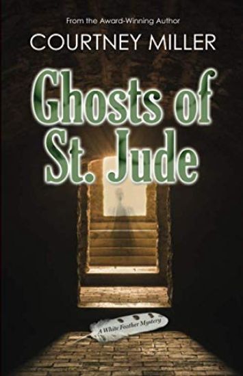 Ghosts of St. Jude: A White Feather Mystery