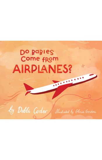 Do Babies Come from Airplanes?