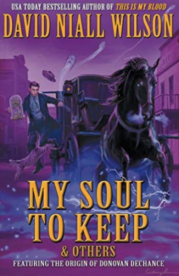 My Soul to Keep & Others: The DeChance Chronicles Volume Three