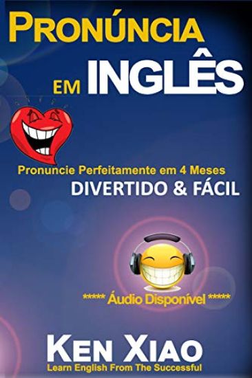 Pronúncia em inglês: Pronuncie Perfeitamente em 4 Meses - Divertido & Fácil