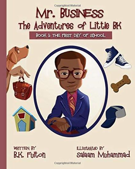 Mr. Business: The Adventures of Little BK: Book 1: The First Day of School