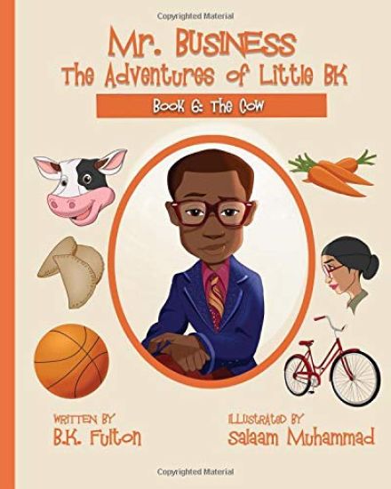 Mr. Business: The Adventures of Little BK: Book 6: The Cow