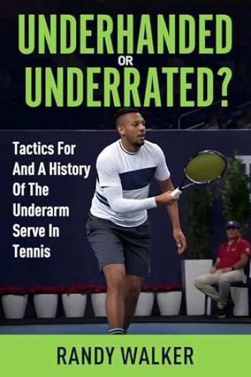 Tactics for and a History of the Underarm Serve in Tennis.: Underhanded or Underrated?