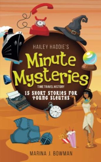 Hailey Haddie's Minute Mysteries Time Travel History
