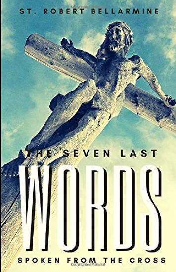 The Seven Last Words Spoken From The Cross
