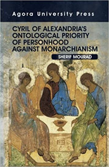 Cyril of Alexandria's Ontological Priority of Personhood Against Monarchianism