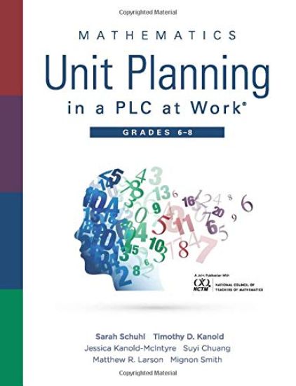 Mathematics Unit Planning in a Plc at Work(r), Grades 6 - 8: (A Professional Learning Community Guide to Increasing Student Mathematics Achievement in