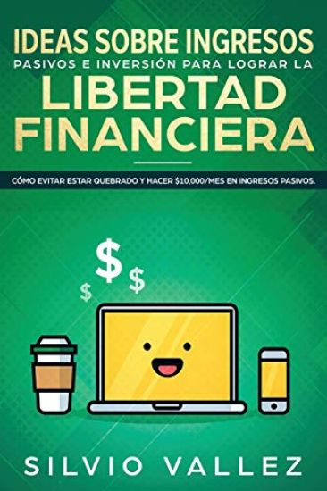 Ideas sobre ingresos pasivos e inversión para lograr la libertad financiera