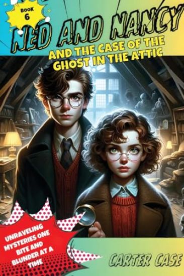 Ned and Nancy and the Case of the Ghost in the Attic