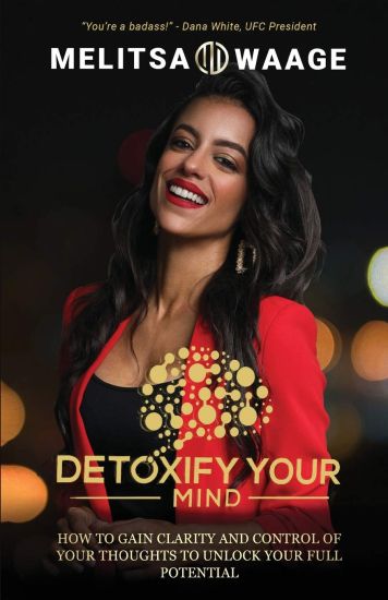 Detoxify Your Mind: Gain Clarity And Control of Your Thoughts to Unlock Your Full Potential