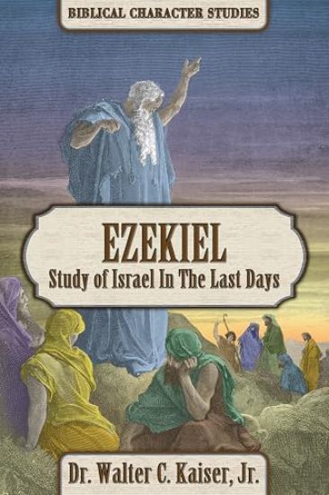 Ezekiel: Study of Israel in the Last Days