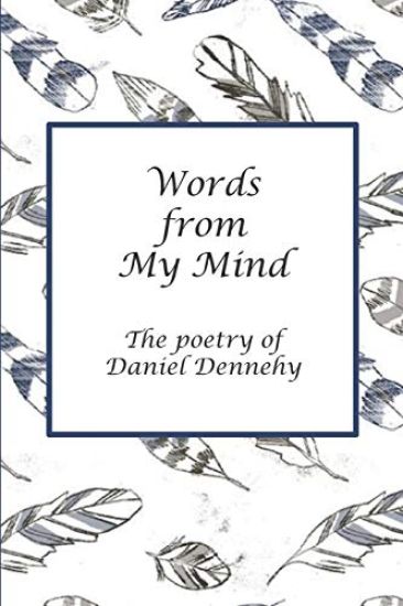 Words from My Mind: The Poetry of Daniel Dennehy